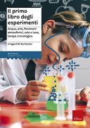 Copertina  Il primo libro degli esperimenti : acqua, aria, fenomeni atmosferici, sole e luna, tempo cronologico