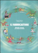 Copertina  Il fabbricastorie : materiali e strumenti per costruire narrazioni