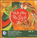 copertina Ma che musica!, 3 : brani di classica e jazz da ascoltare e da guardare per bambini da 0 a 6 anni secondo la Music Learning Theory di Edwin E. Gordon