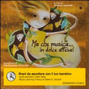 copertina Ma che musica... in dolce attesa : brani da ascoltare con il tuo bambino, scelti secondo i criteri della Music Learning Theory di Edwin E. Gordon