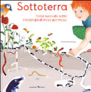 Copertina  Sottoterra : cosa succede sotto i nostri piedi mese per mese
