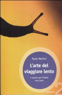 Copertina  L'arte del viaggiare lento : a spasso per l'Italia senz'auto