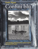 Copertina  Confini blu : storie di viaggi e di lentezza in bici, a piedi e in kayak tra i confini del Nordest