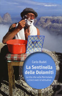 Copertina  La Sentinella delle Dolomiti : la mia vita sulla Marmolada a 3343 metri d'altitudine