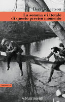 Copertina  La somma e il totale di questo preciso momento : [romanzo]