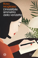 Copertina  L'irresistibile simmetria della vendetta : romanzo