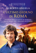 Copertina  L'ultimo giorno di Roma : viaggio nella città di Nerone poco prima del grande incendio