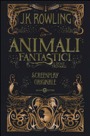 Copertina  Animali fantastici e dove trovarli : screenplay originale