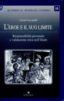Copertina  L' eroe e il suo limite : responsabilità personale e valutazione etica nell'Iliade