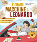 Copertina  Le grandi macchine di Leonardo : 38 invenzioni geniali: com'erano un tempo e come sono oggi