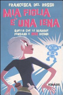Copertina  Mia figlia è una iena : quello che le mamme pensano e non dicono