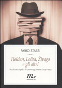 Copertina  Holden, Lolita, Zivago e gli altri : piccola enciclopedia dei personaggi letterari (1946-1999)