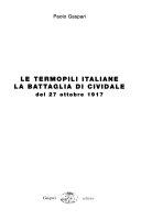 Copertina  Le Termopili italiane : la battaglia di Cividale del 27 ottobre 1917
