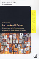 Copertina  Le porte di Ester : [il racconto di un'infermiera ebrea praghese sul fronte italiano 1916-1919]