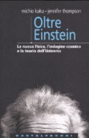 Copertina  Oltre Einstein : la nuova Fisica, l'indagine cosmica e la teoria dell' Universo