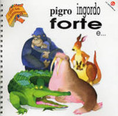 Copertina  Pigro ingordo forte e...