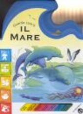 Copertina  Il mare [progetto di Carlo Alberto Michelini ; illustrazioni di Chiara Bordoni ; testo di Giovanna Mantegazza]   