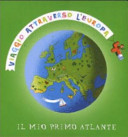 Copertina  Viaggio attraverso l'Europa : il mio primo atlante