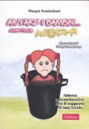 Copertina  Aiutare i bambini... con poca autostima : attività psicoeducative con il supporto di una favola