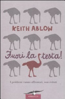 Copertina  Fuori la testa! : i problemi si affrontano, non si evitano