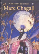 Copertina  Come sono diventato Marc Chagall : testo liberamente ispirato da La mia vita di Marc Chagall