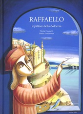 Copertina  Raffaello : il pittore della dolcezza