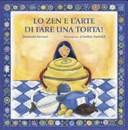 Copertina  Lo Zen e l'arte di fare una torta : per ragazzi... illuminati... luminosi... e golosi!