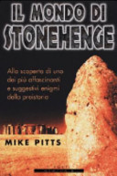 Copertina  Il mondo di Stonehenge : alla scoperta di uno dei più affascinanti e suggestivi enigmi della preistoria