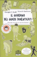 Copertina  Il giardino dei giochi dimenticati : manuale dei giochi in via di estinzione