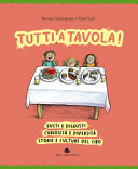 Copertina  Tutti a tavola! : gusti e disgusti, curiosità e diversità, storia e cultura del cibo