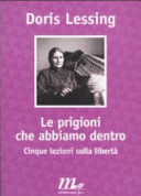 Copertina  Le prigioni che abbiamo dentro : cinque lezioni sulla libertà