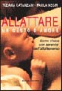 Copertina  Allattare, un gesto d'amore : come vivere con serenita l'esperienza dell'allattamento