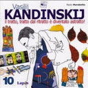 Copertina  Vasilij KandinskiJ : il tratto, tratto dal ritratto e diventato astratto!