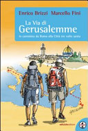 Copertina  La via di Gerusalemme : in cammino da Roma alla città tre volte santa
