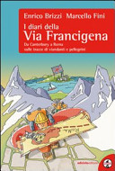 Copertina  I diari della Via Francigena : da Canterbury a Roma sulle tracce di viandanti e pellegrini