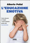 Copertina  L'educazione emotiva : come educare al meglio i nostri bambini grazie alle neuroscienze