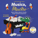 Copertina  Musica, Maestro : Bach, Chopin, Mozart, Vivaldi... Scopri i grandi compositori! : 12 musiche da ascoltare