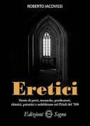 Copertina  Eretici : storie di preti, monache, predicatori, chierici, patarini e nobildonne nel Friuli del '500