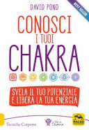 Copertina  Conosci i tuoi chakra : svela il tuo potenziale e libera la tua energia