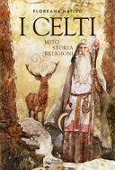 Copertina  I Celti : mito storia religioni