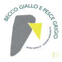 Copertina  Becco giallo e pesce grigio
