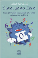 Copertina  Ciao, sono zero : vera storia di un niente che vale milioni di milioni