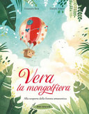 Copertina  Vera la mongolfiera : alla scoperta della foresta amazzonica