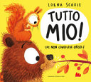 Copertina  Tutto mio! : chi non condivide orso è
