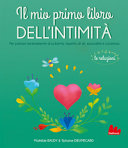 Copertina  Il mio primo libro dell'intimità : per parlare serenamente di pubertà, rispetto di sé, sessualità e consenso : [le relazioni]