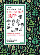 Copertina  Il fungo alla fine del mondo : la possibilità di vivere nelle rovine del capitalismo