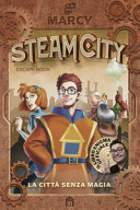 Copertina  Steamcity : la città senza magia : escape book
