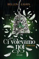 Copertina  Ci volevamo noi : cursed : romanzo