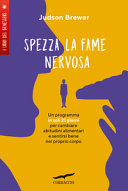 Copertina  Spezza la fame nervosa : un programma in soli 21 giorni per cambiare abitudini alimentari e sentirsi bene nel proprio corpo