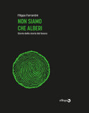 Copertina  Non siamo che alberi : storie della storia del bosco